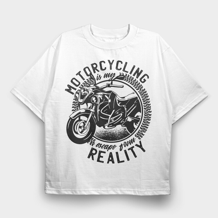 Motorcycling Is My Escape From Reality, Tricou Oversize Barbati (Unisex)