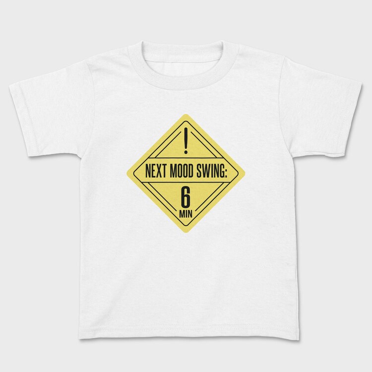 Mood Swing Warning Ironic Signs Next Mood Swing, Tricou Copii