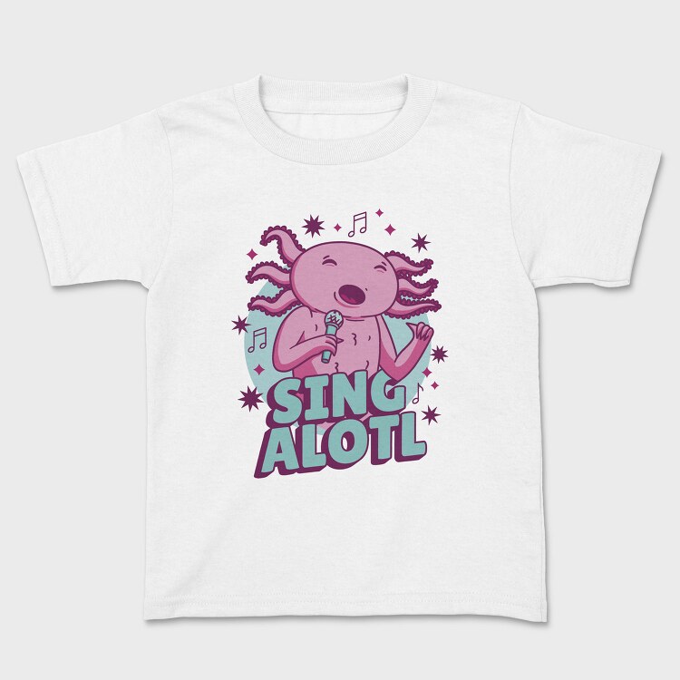 Music Funny Quote Axolotl Sing Alotl, Tricou Copii