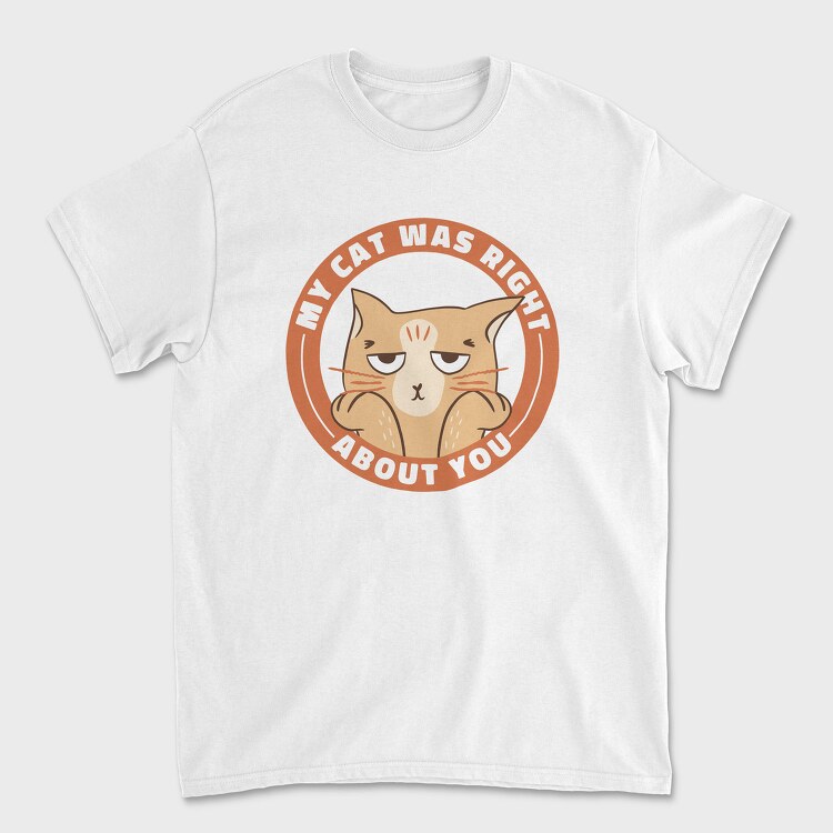 My Cat Was Right About You, Tricou Barbati (Unisex)
