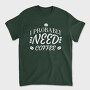 Need Coffee Drink Quote, Tricou Barbati (Unisex)