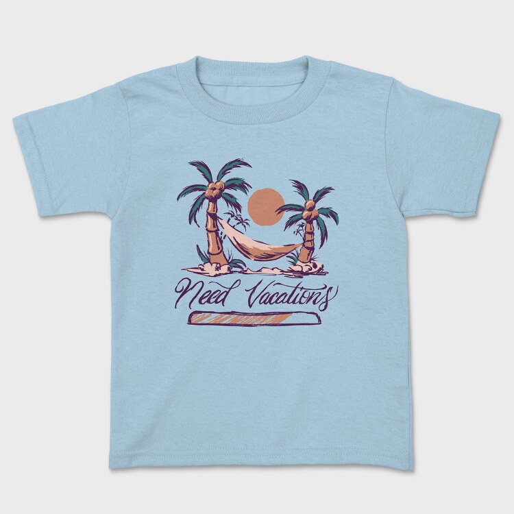 Need Vacations Quote, Tricou Copii