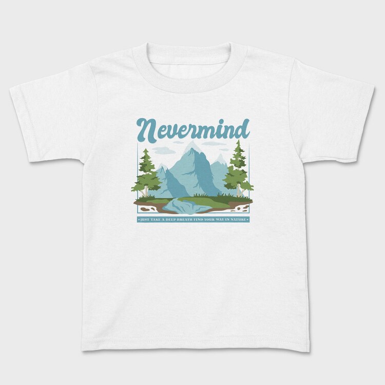 Nevermind Mountain Quote, Tricou Copii
