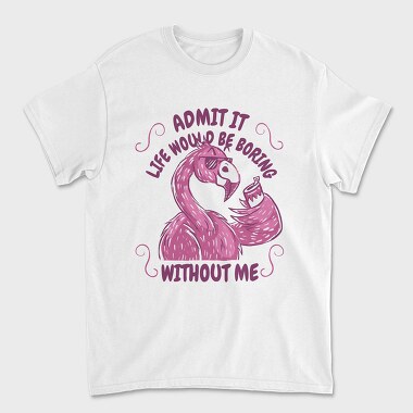 Pink Flamingo Funny Crazy Quote, Tricou Barbati (Unisex)