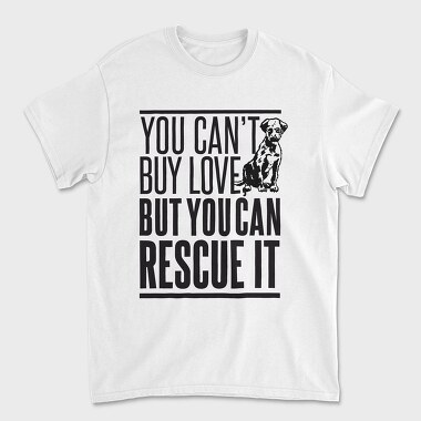 Rescue Pets Quote Can T Buy Love But Can Rescue It, Tricou Barbati (Unisex)