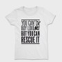 Rescue Pets Quote Can T Buy Love But Can Rescue It, Tricou Femei