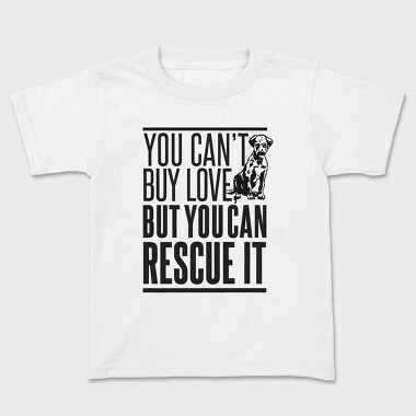 Rescue Pets Quote Can T Buy Love But Can Rescue It, Tricou Copii