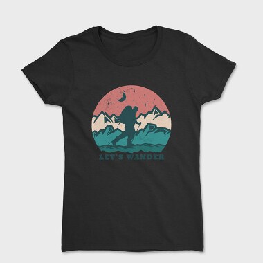 Adventure Wander Mountain Lets Wander, Tricou Femei