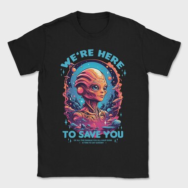 Alien Savior Trend We Are Here, Tricou Barbati (Unisex)