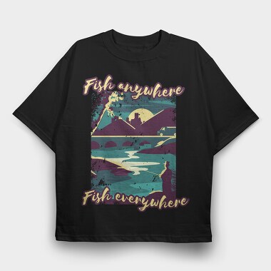 Fish Everywhere Anywhere, Tricou Oversize Barbati (Unisex)