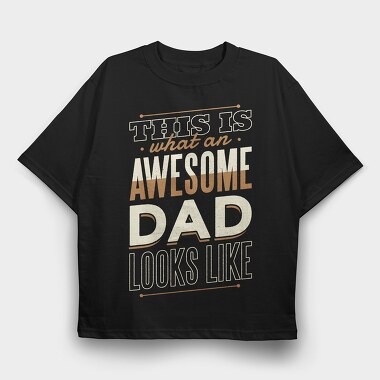 Awesome Dad Father, Tricou Oversize Barbati (Unisex)