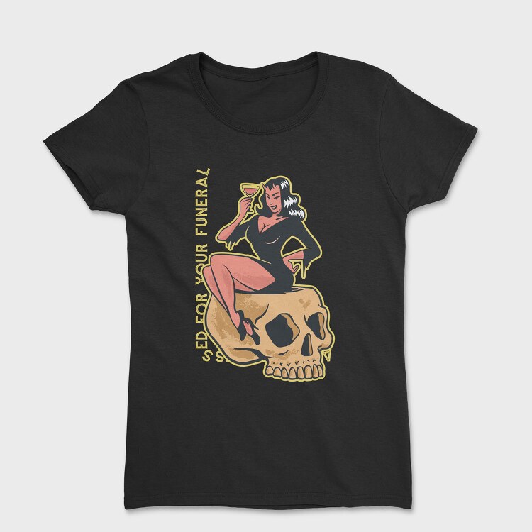 Already Dressed For Your Funeral, Tricou Femei