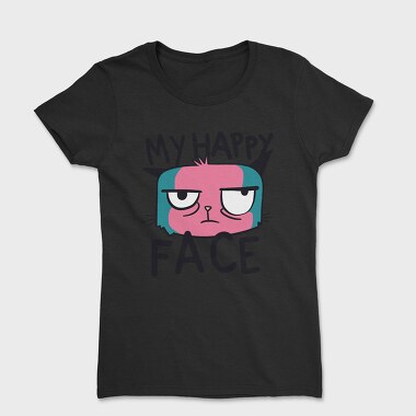 Angry Cat Face My Happy Face, Tricou Femei
