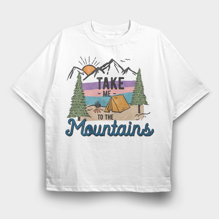 Take Me To The Mountains, Tricou Oversize Barbati (Unisex)