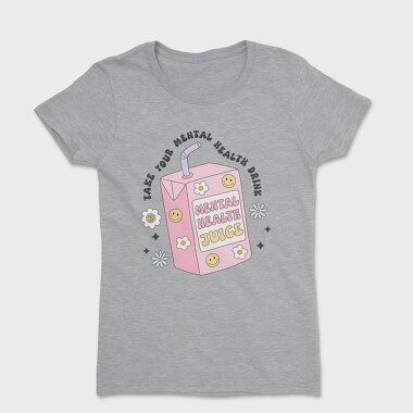 Take Your Mental Health Drink, Tricou Femei