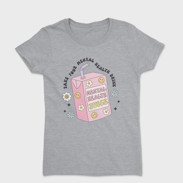 Take Your Mental Health Drink, Tricou Femei