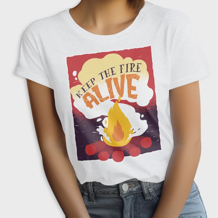 Keep The Fire Alive Quote, Tricou Femei