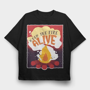 Keep The Fire Alive Quote, Tricou Oversize Barbati (Unisex)