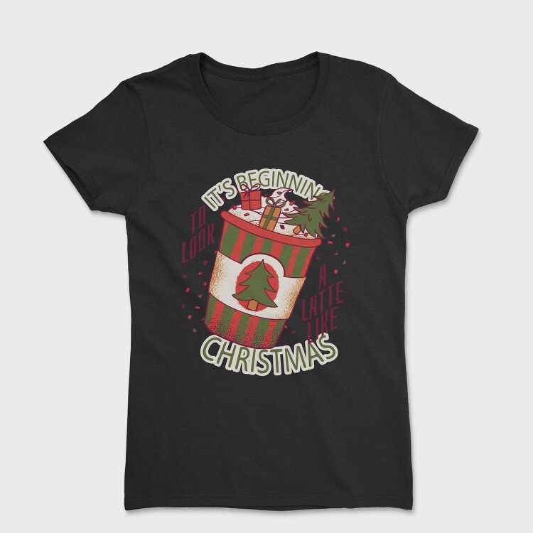 Christmas Latte A Latte Like, Tricou Femei