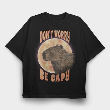 Don T Worry Be Capy Capyibara, Tricou Oversize Barbati (Unisex)