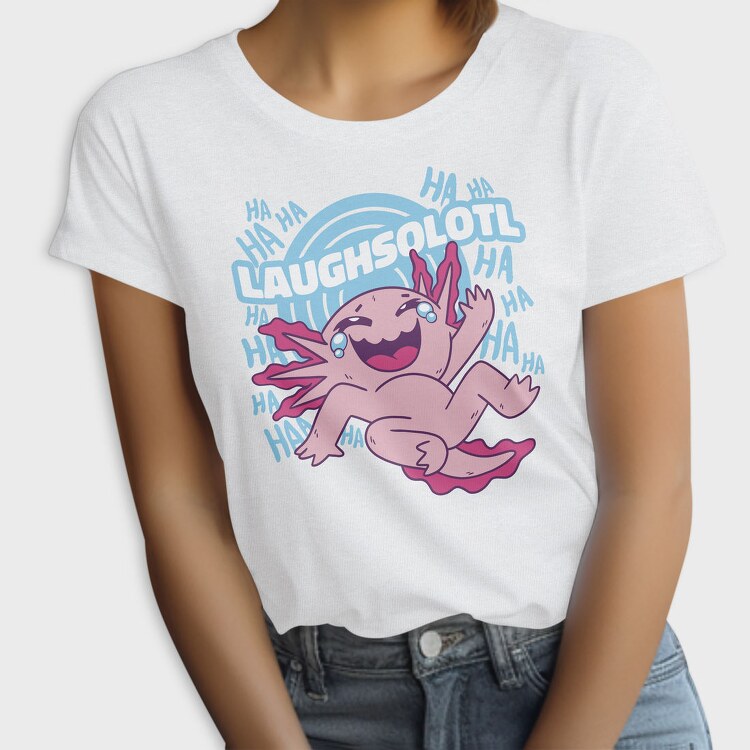 Laughsolotl Funny Axolotl Laughing, Tricou Femei