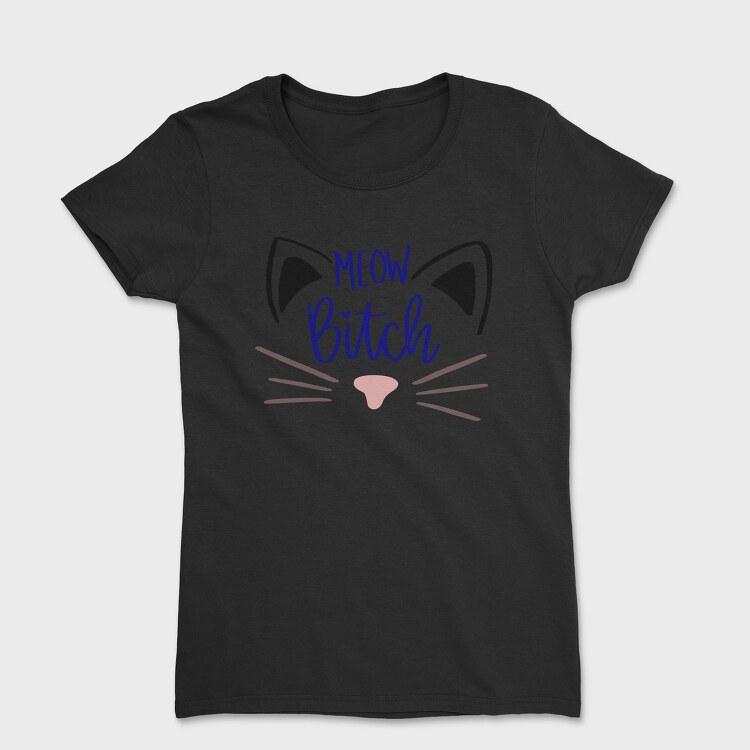 Meow Bitch, Tricou Femei