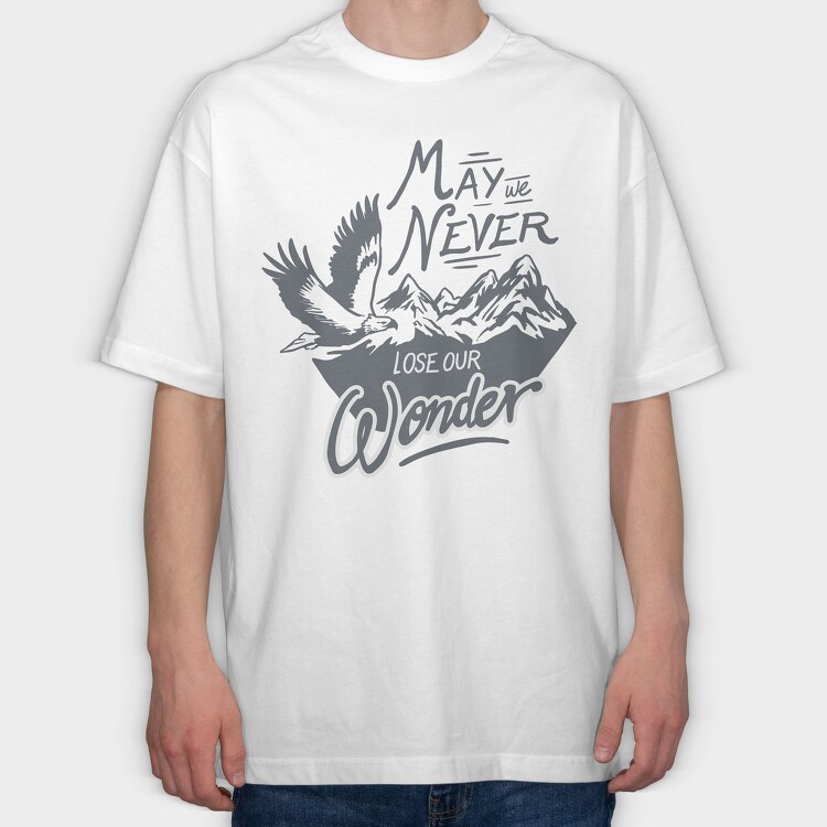 May We Never Lose Our Wonder, Tricou Oversize Barbati (Unisex)