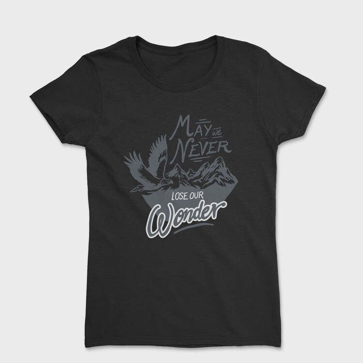 May We Never Lose Our Wonder, Tricou Femei
