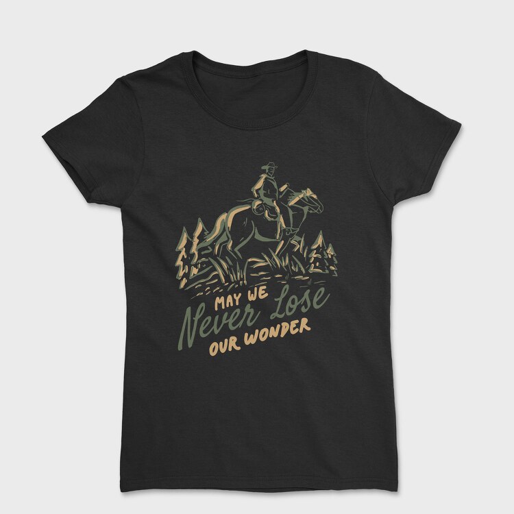 May We Never Lose Our Wonder Horseman, Tricou Femei