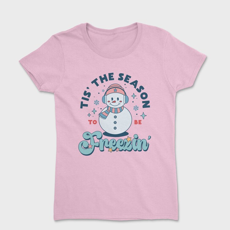 Tis The Season To Be Freezin In, Tricou Femei