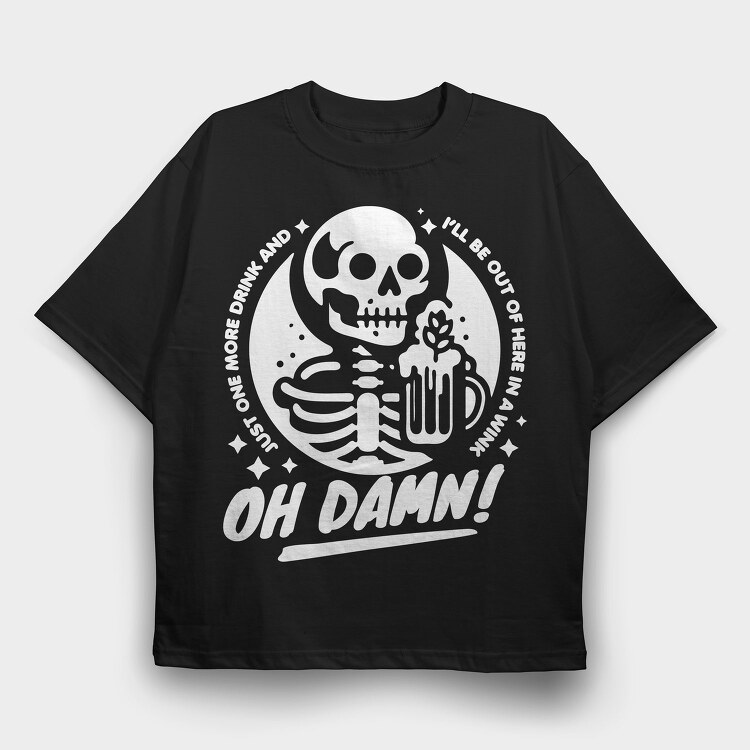 Drinking Skeleton Trend Oh Damn, Tricou Oversize Barbati (Unisex)