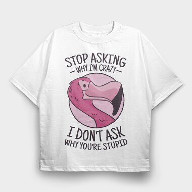 Crazy Flamingo Quote, Tricou Oversize Barbati (Unisex)