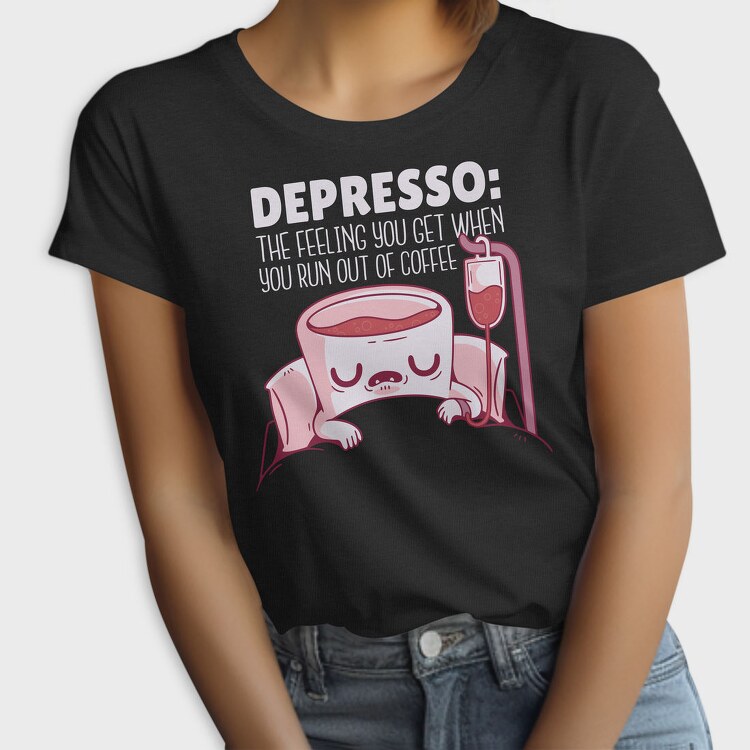 Depresso Coffee Quote, Tricou Femei