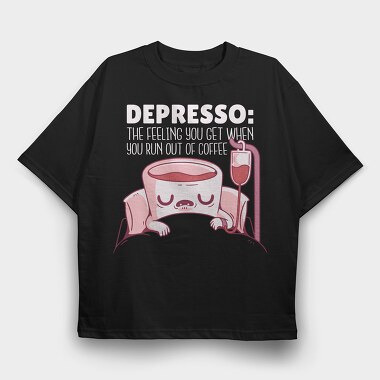 Depresso Coffee Quote, Tricou Oversize Barbati (Unisex)