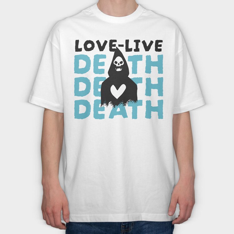 Love Live Death, Tricou Oversize Barbati (Unisex)