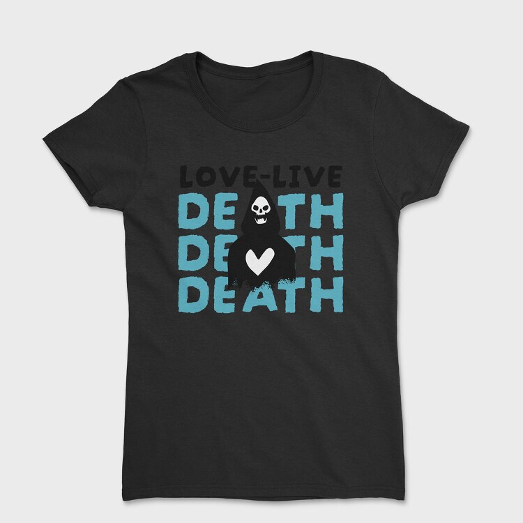 Love Live Death, Tricou Femei