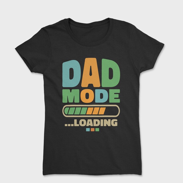 Loading Dad Mode, Tricou Femei