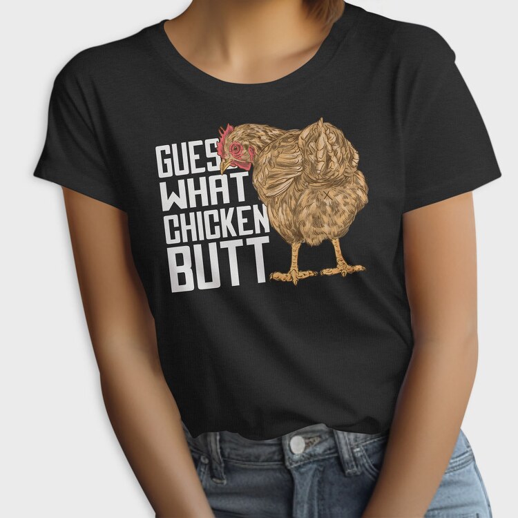 Chicken Butt Quote, Tricou Femei