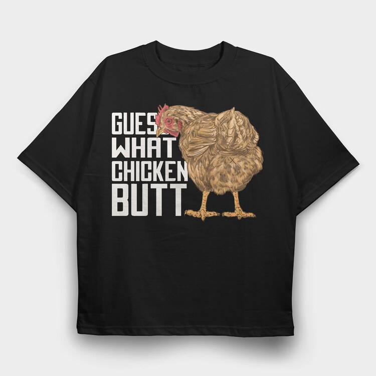 Chicken Butt Quote, Tricou Oversize Barbati (Unisex)