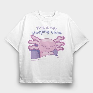 Axolotl Sleeping Shirt, Tricou Oversize Barbati (Unisex)