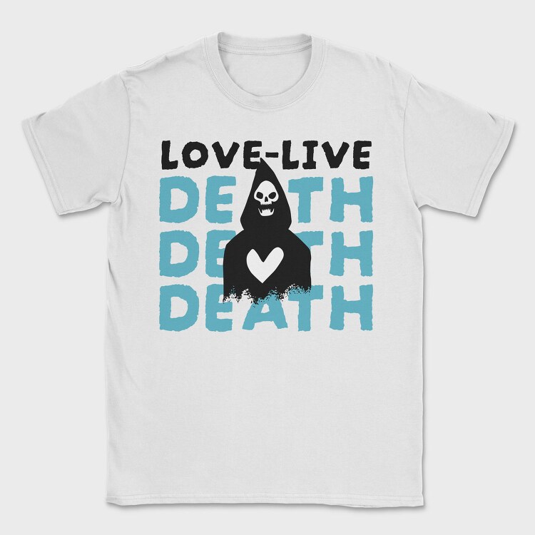 Love Live Death, Tricou Barbati (Unisex)