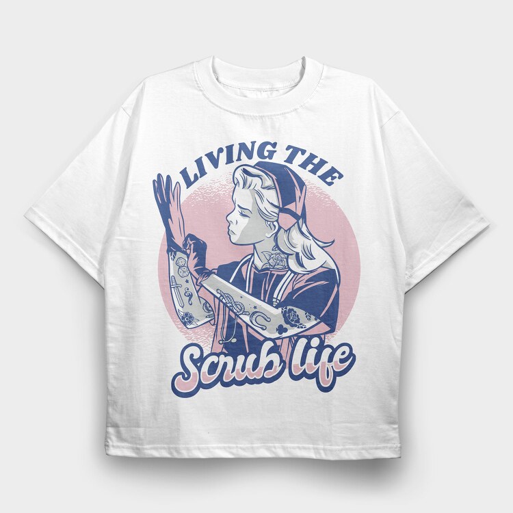 Living the Scrub Life, Tricou Oversize Barbati (Unisex)