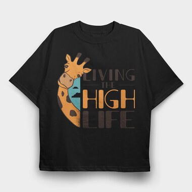Funny Giraffe Quote High Life, Tricou Oversize Barbati (Unisex)