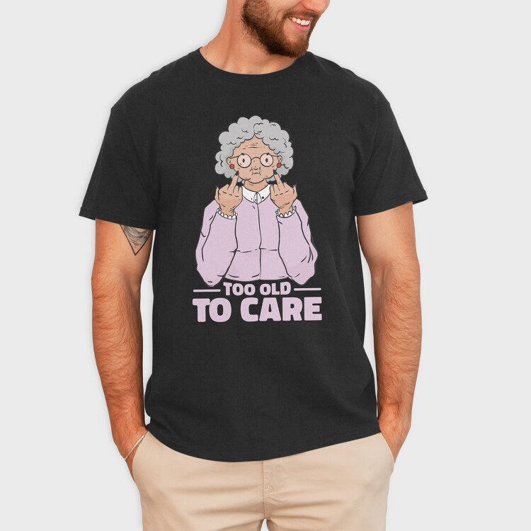 Funny Grandma Cartoon Too Old To Care, Tricou Barbati (Unisex)