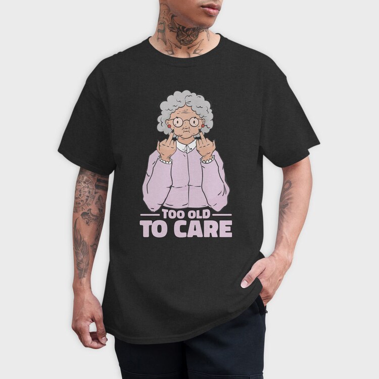 Funny Grandma Cartoon Too Old To Care, Tricou Barbati (Unisex)
