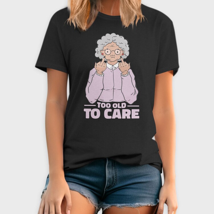 Funny Grandma Cartoon Too Old To Care, Tricou Barbati (Unisex)