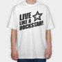 Live Like a Rock Star, Tricou Oversize Barbati (Unisex)