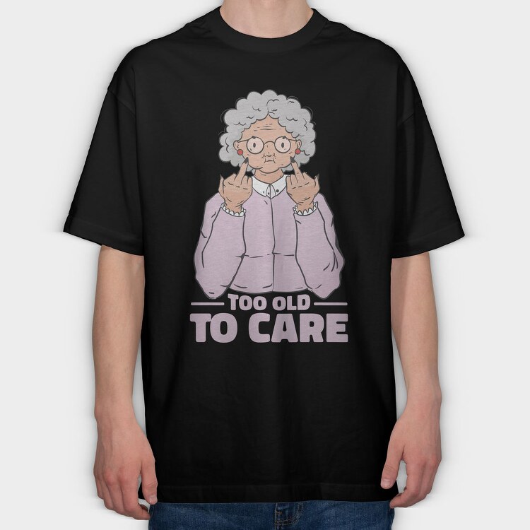 Funny Grandma Cartoon Too Old To Care, Tricou Oversize Barbati (Unisex)