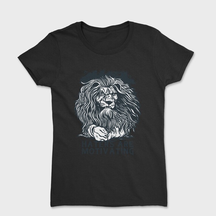 Lion Haters Are Motivating, Tricou Femei