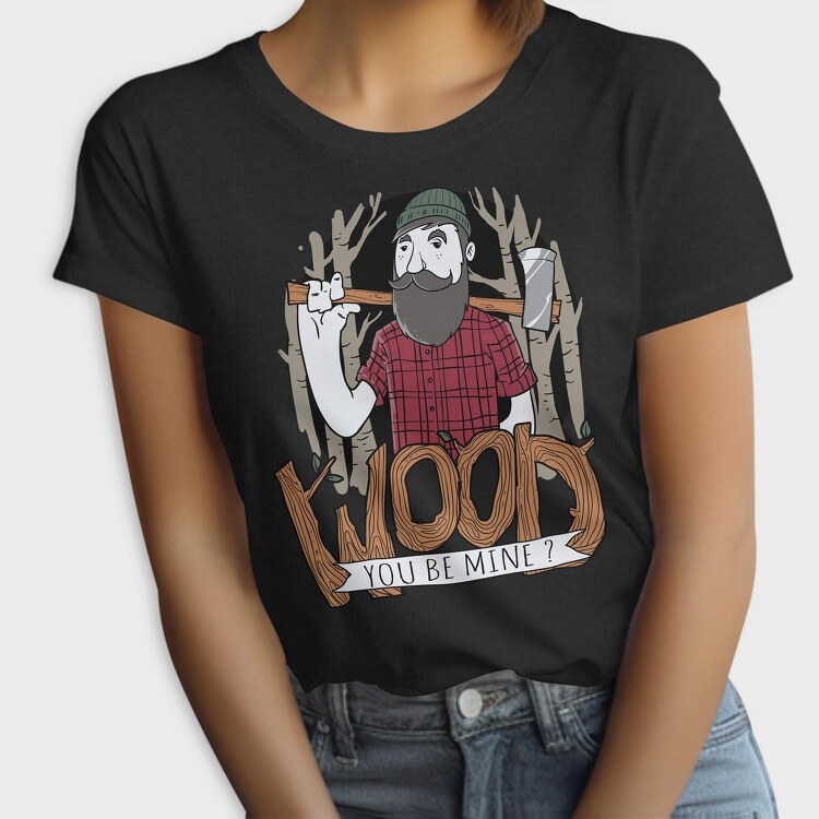Wood You Be Mine, Tricou Femei